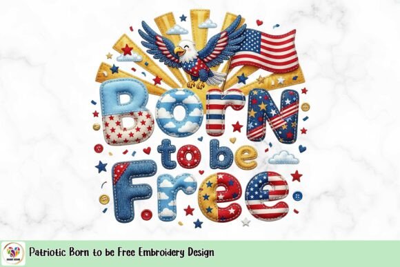 Patriotic Born to Be Free Embroidery Design